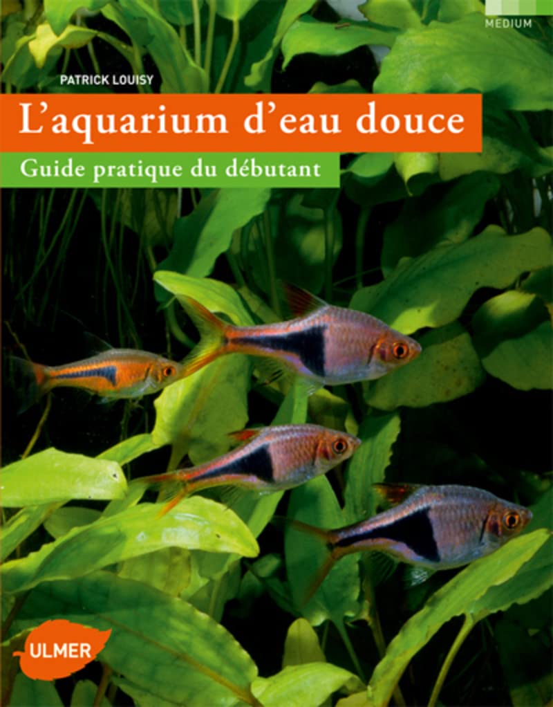 L'Aquarium d'eau douce. Guide pratique du débutant 9782841383764