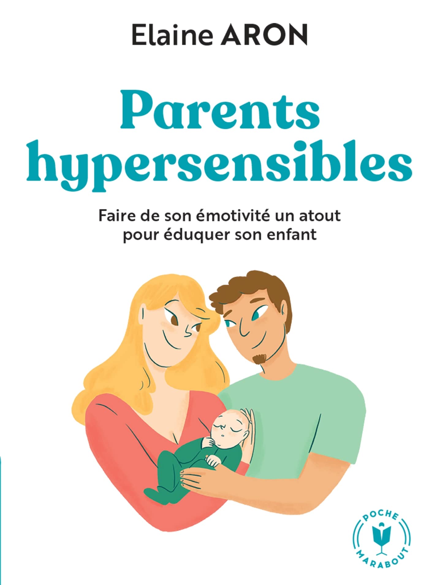 Parents hypersensibles: Faire de son émotivité un atout pour éduquer son enfant 9782501161664