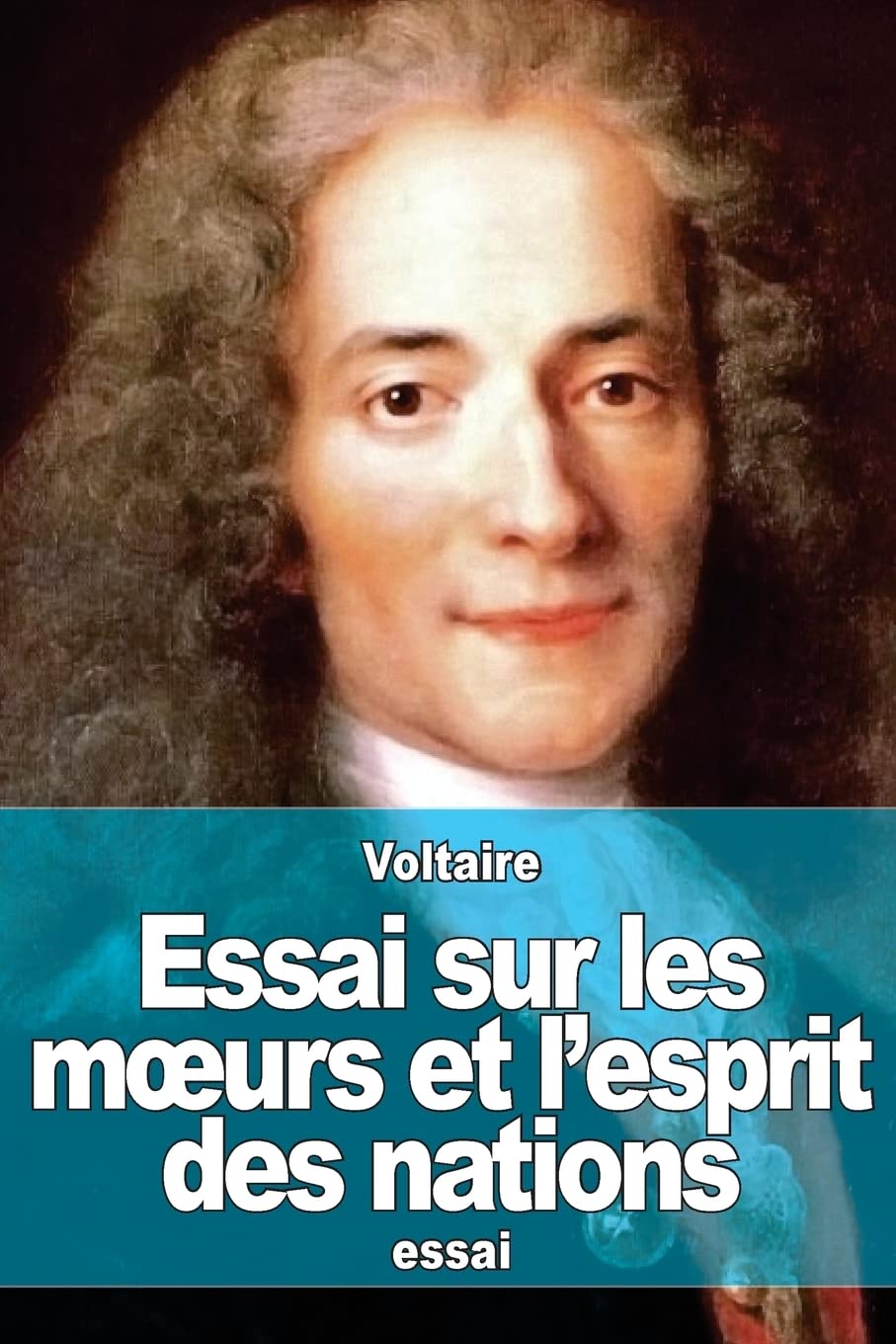 Essai sur les mœurs et l’esprit des nations 9781508871415
