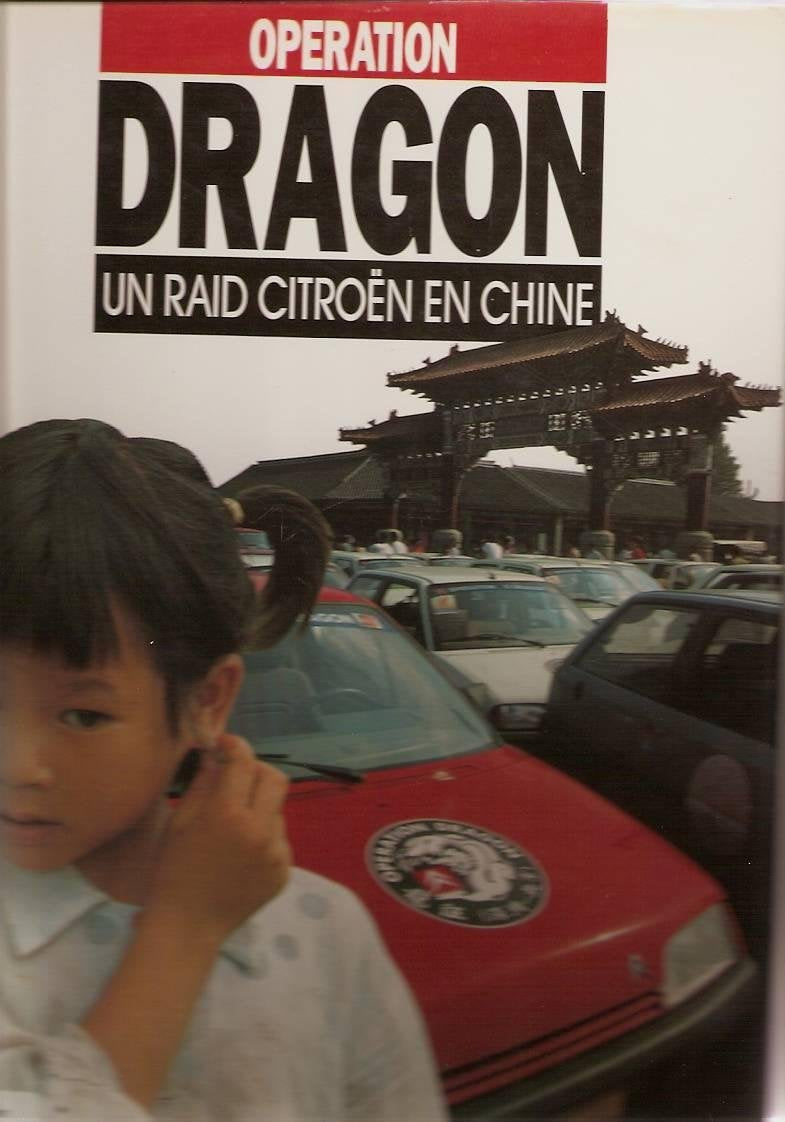 Operation Dragon, Un Raid Citroen En Chine 9782851203052