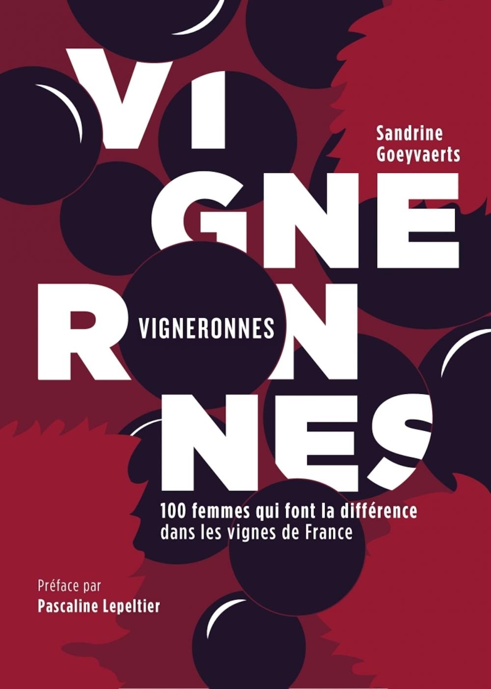 Vigneronnes: 100 femmes qui font la différence dans les vignes de France 9782490698011