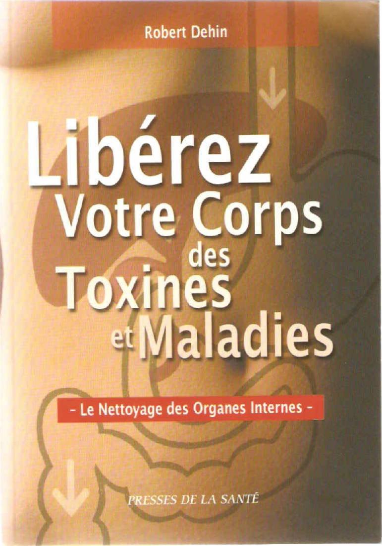 Libérez votre corps des toxines et des maladies : Le nettoyage des organes internes 9782940372003