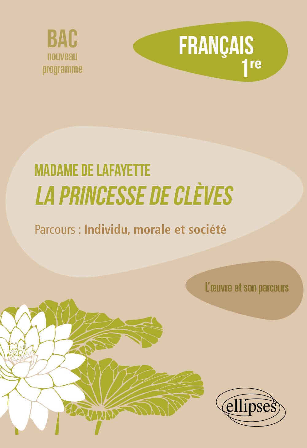 Français 1re: Madame de La Fayette, La Princesse de Clèves, parcours "Individu, morale et société" 9782340034747