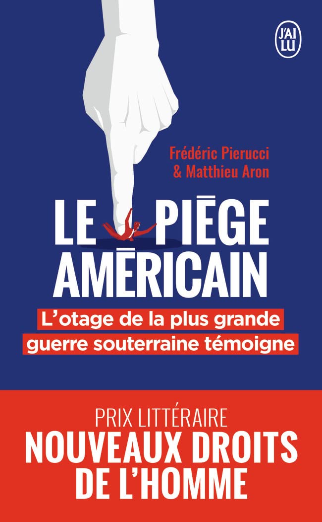 Le piège américain: L'otage de la plus grande entreprise de déstabilisation économique raconte 9782290217221