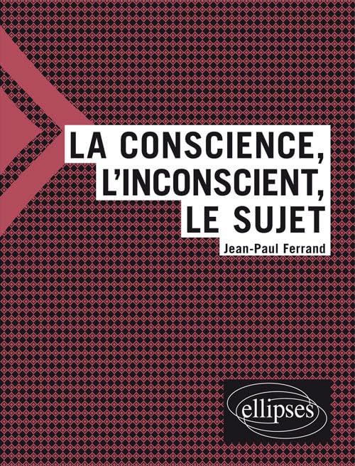 La conscience, l'inconscient, le sujet 9782340024885