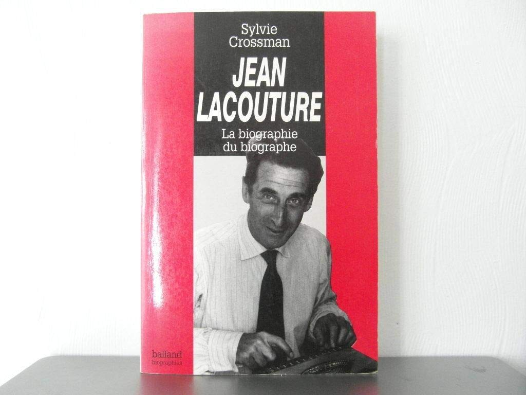 Jean Lacouture : la biographie du biographe 9782715810150