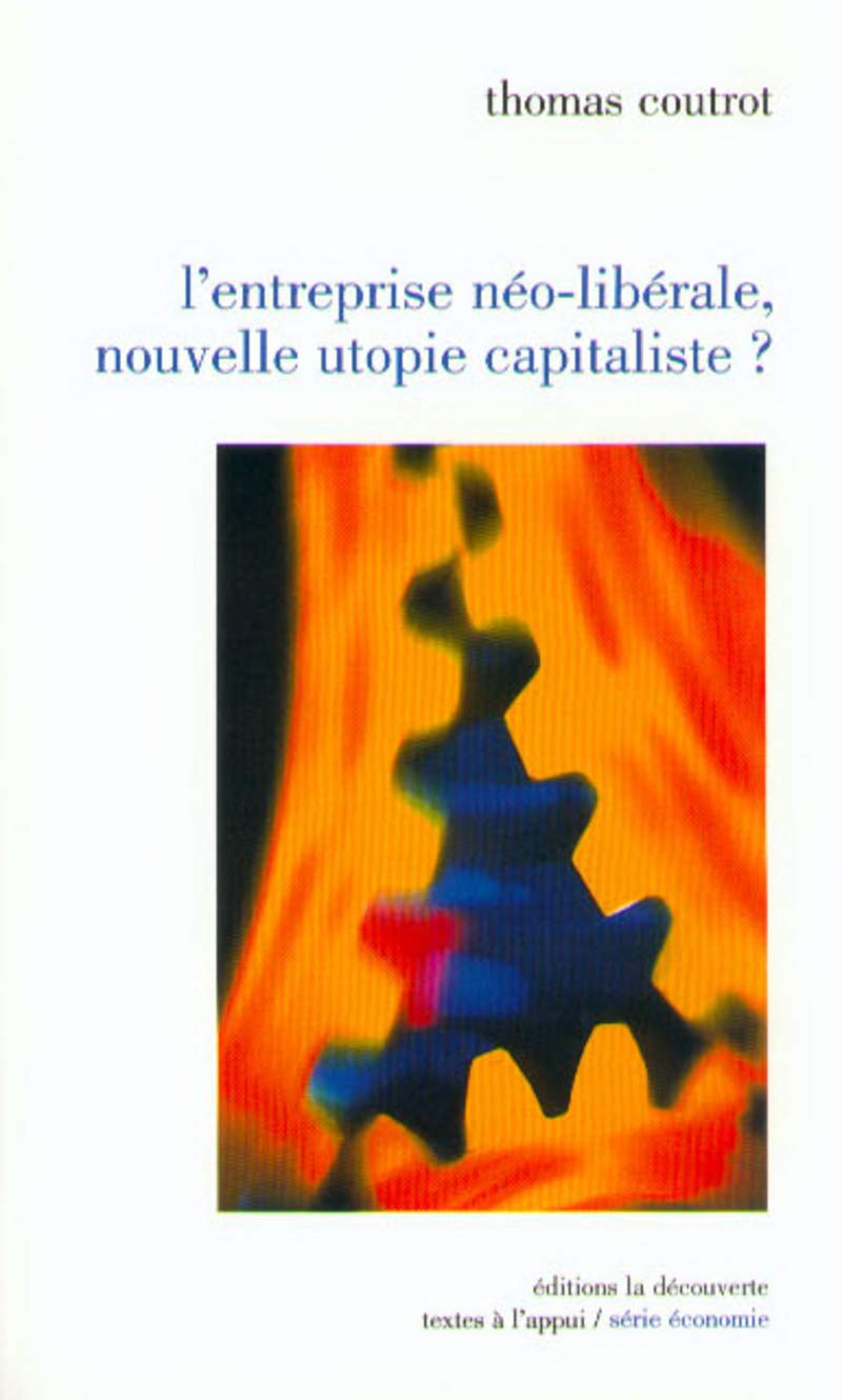 L'entreprise néo-libérale, nouvelle utopie capitaliste ? 9782707128225