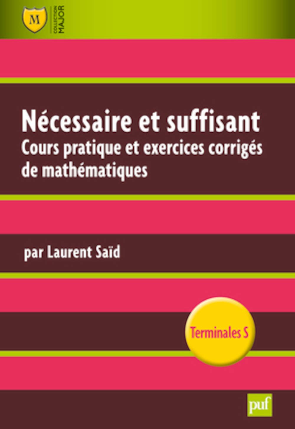 Nécessaire et suffisant: Cours pratique et exercices corrigés de mathématiques 9782130588504