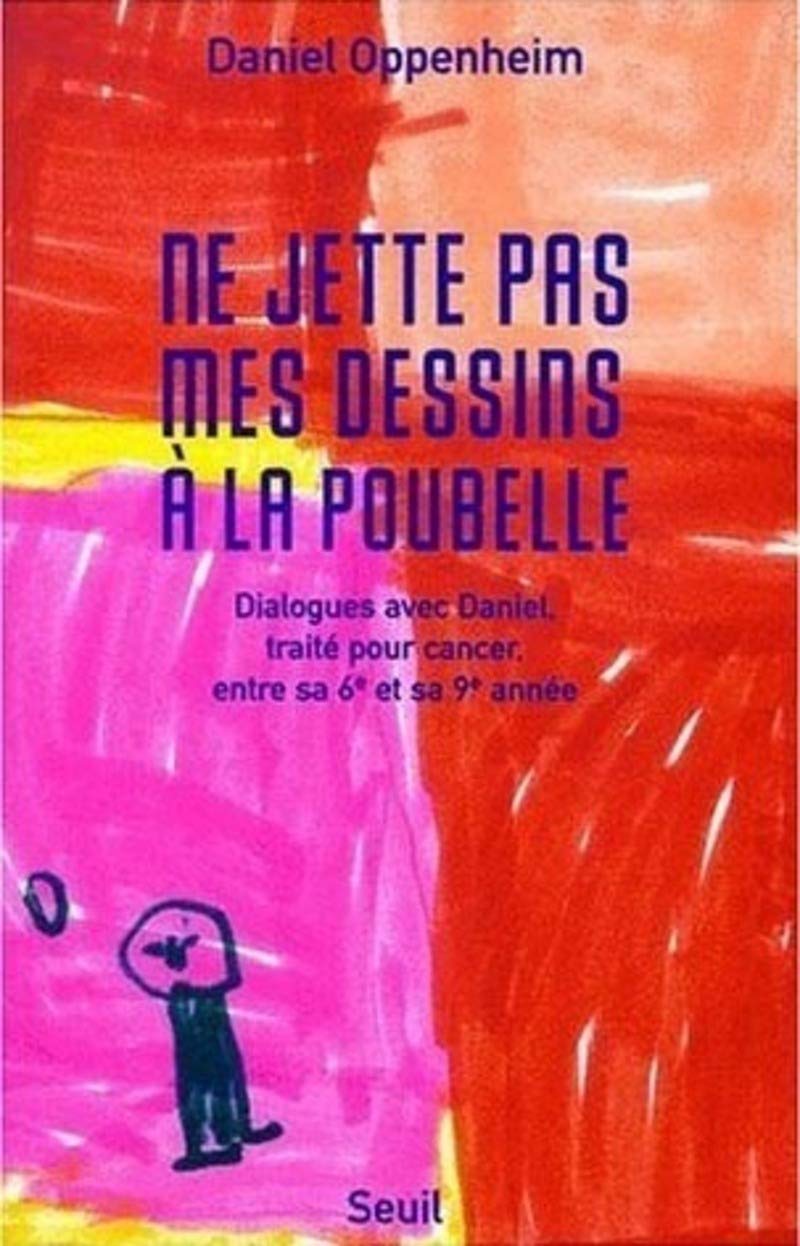 Ne jette pas mes dessins à la poubelle. Dialogues avec Daniel, traité pour cancer, entre sa 6e et sa 9e année 9782020352413