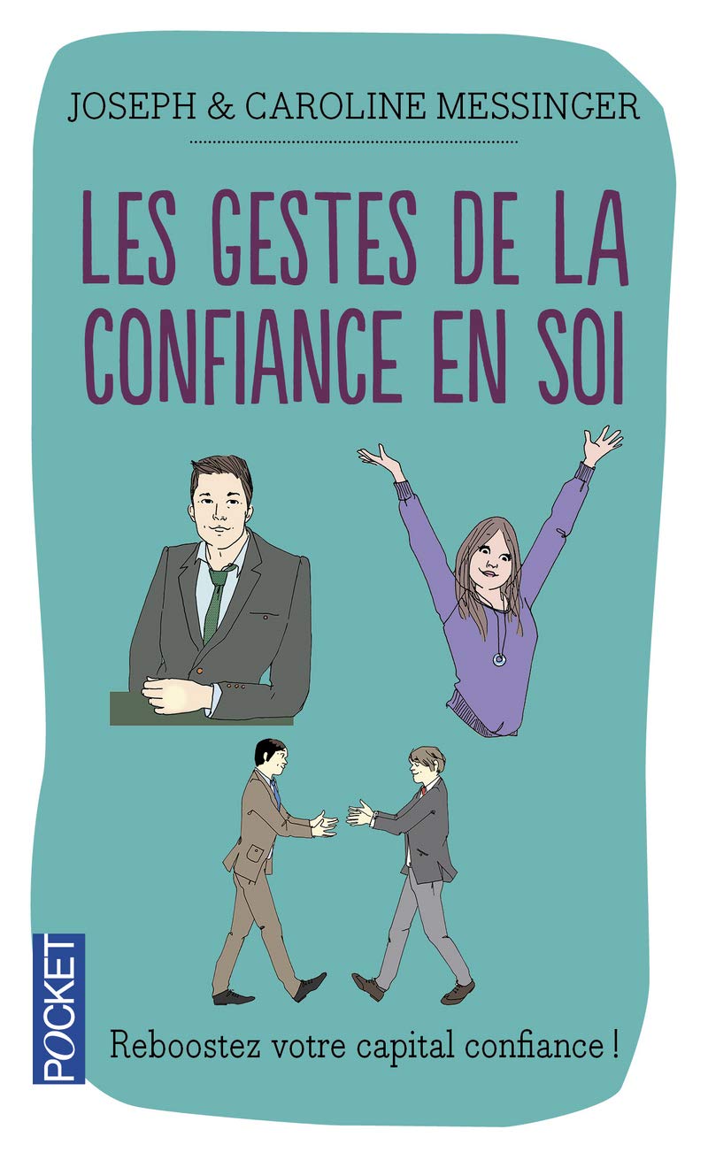Les gestes de la confiance en soi: Maîtrise de soi, estime de soi, confiance en soi 9782266222358