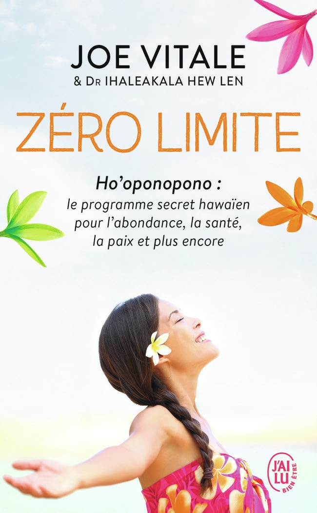 Zéro limite: Le programme secret hawaïen pour l'abondance, la santé, la paix et plus encore 9782290071991
