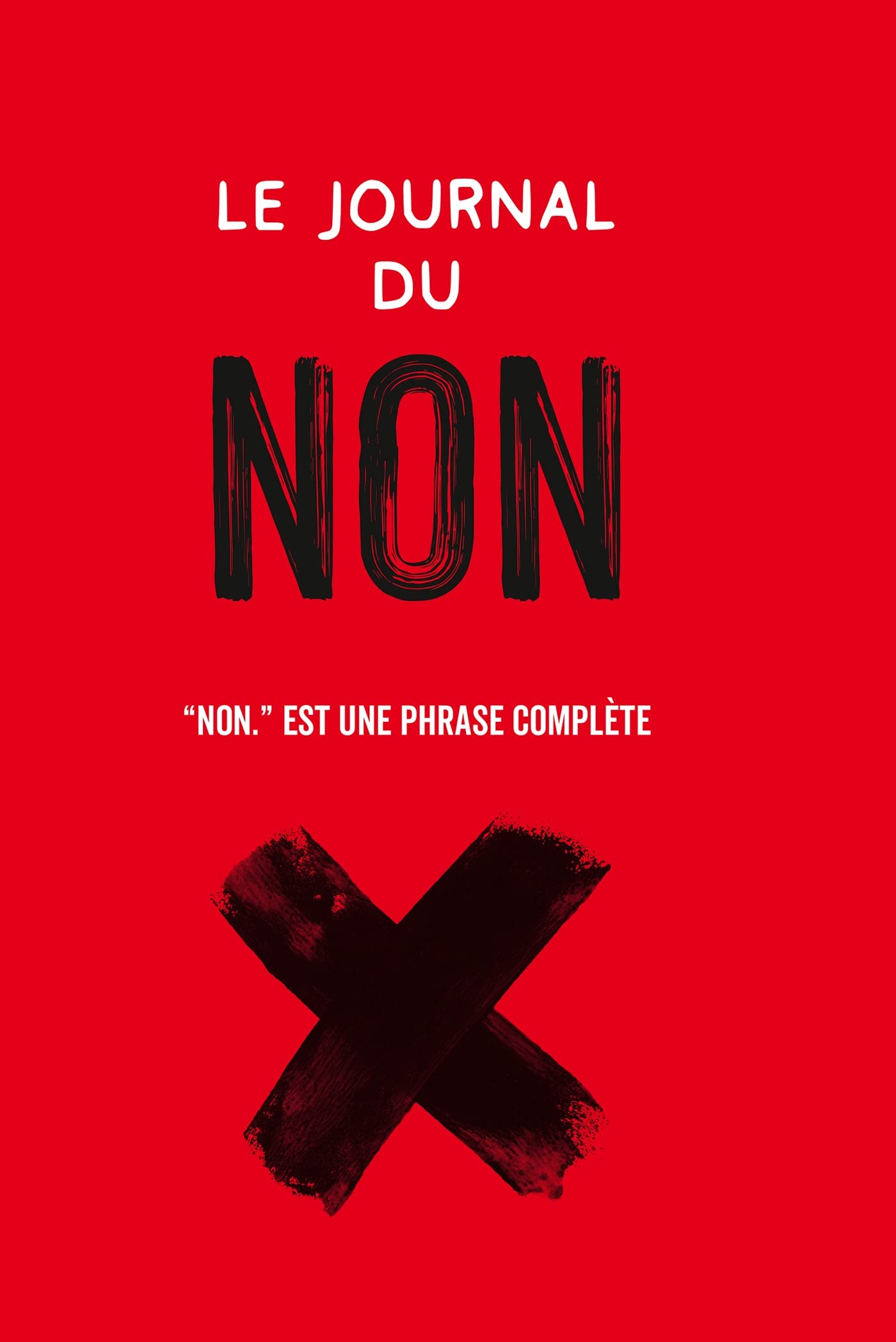 Le journal du non: "Non." est une phrase complète 9782017209607