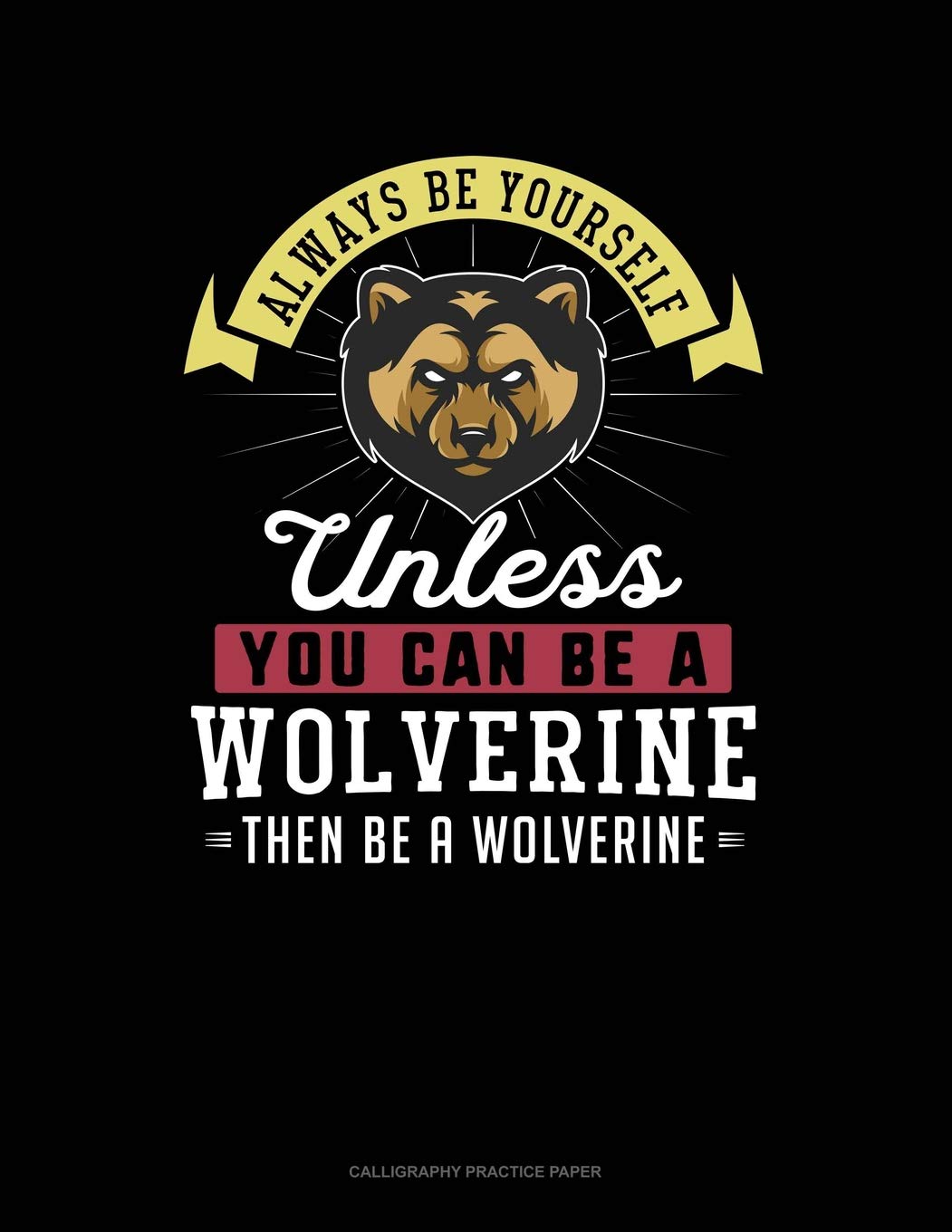 Always Be Yourself Unless You Can Be A Wolverine Then Be A Wolverine: 6 Columns Columnar Pad 9791090206007
