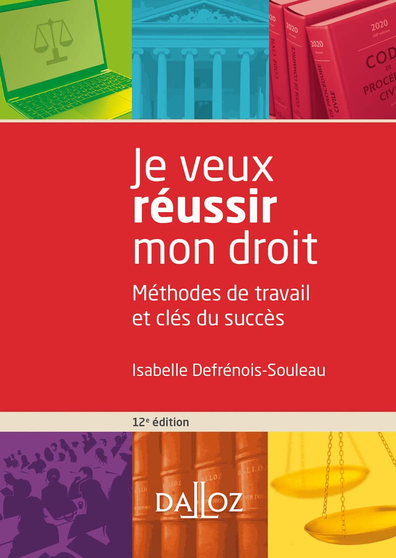Je veux réussir mon droit. 12e éd. - Méthodes de travail et clés du succès 9782247199143