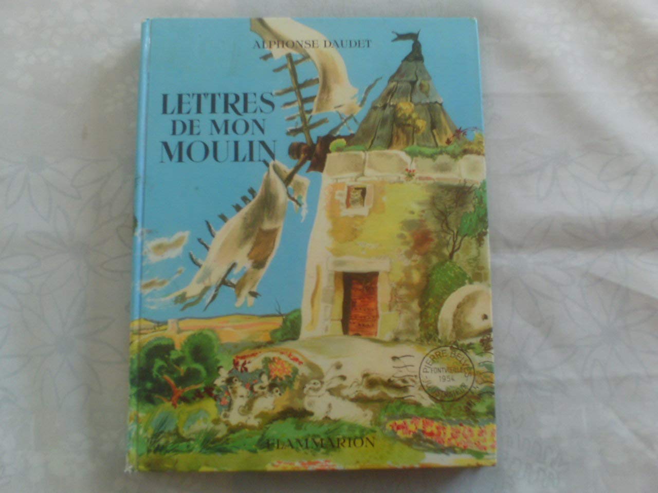 Alphonse Daudet. Lettres de mon moulin : . Illustrées par Pierre Belvès