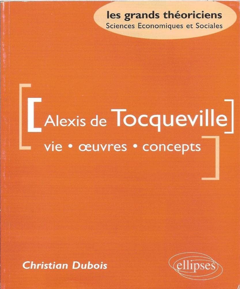 Alexis de Tocqueville: Vie, oeuvres, concepts 9782729818012