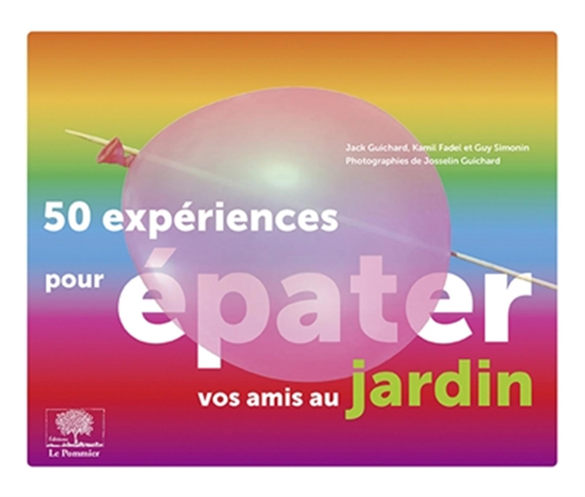 50 expériences pour épater vos amis au jardin 9782746506183