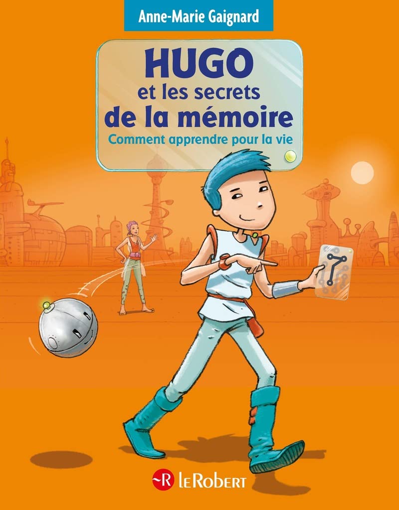 Hugo et les secrets de la mémoire ou comment apprendre pour la vie - Police d'écriture adaptée pour les DYS - à partir de 7 ans: Relié 9782321008880
