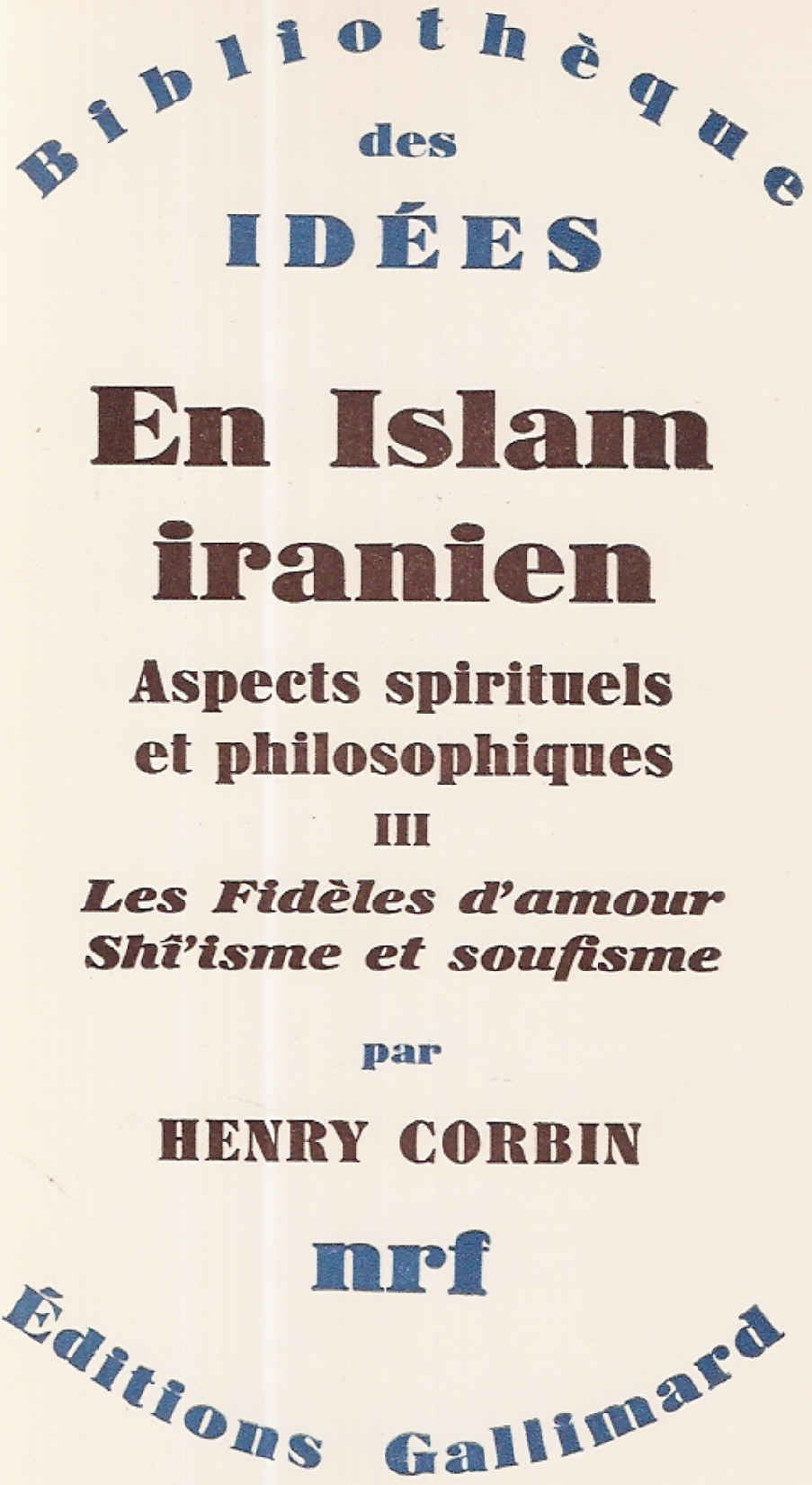 En Islam iranien Tome III: Les fideles d'amour, Shi'isme et Soufisme 9782070284689