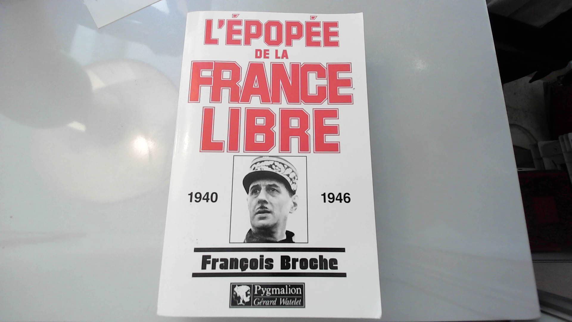 L'Epopée de la France libre : 1940-1946 9782857046332