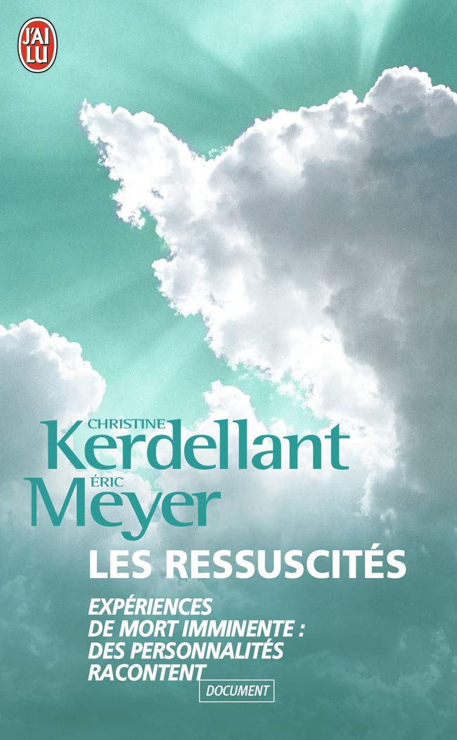 Les ressuscités: Expériences de mort imminente : des personnalités racontent 9782290349649