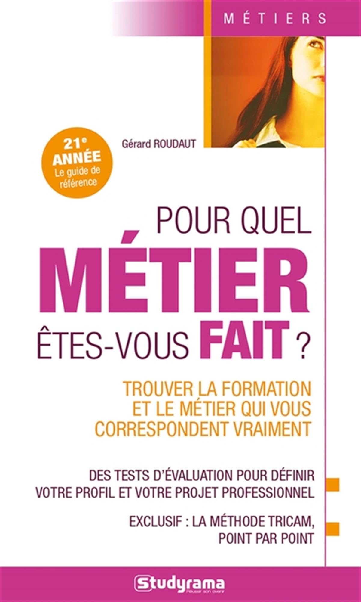 Pour quel métier êtes-vous fait ?: Trouver la formation et le métier qui vous correspondent vraiment 9782759047680