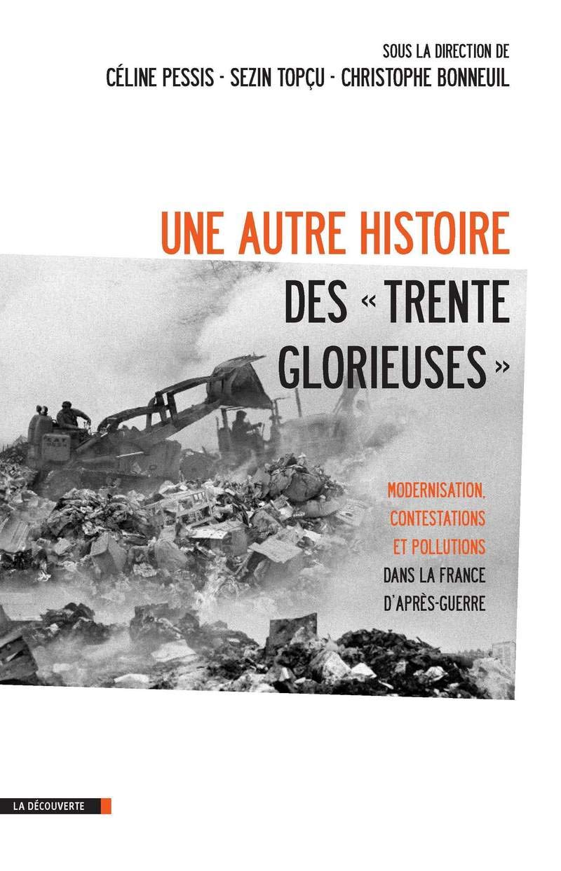 Une autre histoire des Trente Glorieuses : Modernisation, contestations et pollutions dans la France d'après-guerre 9782707175472
