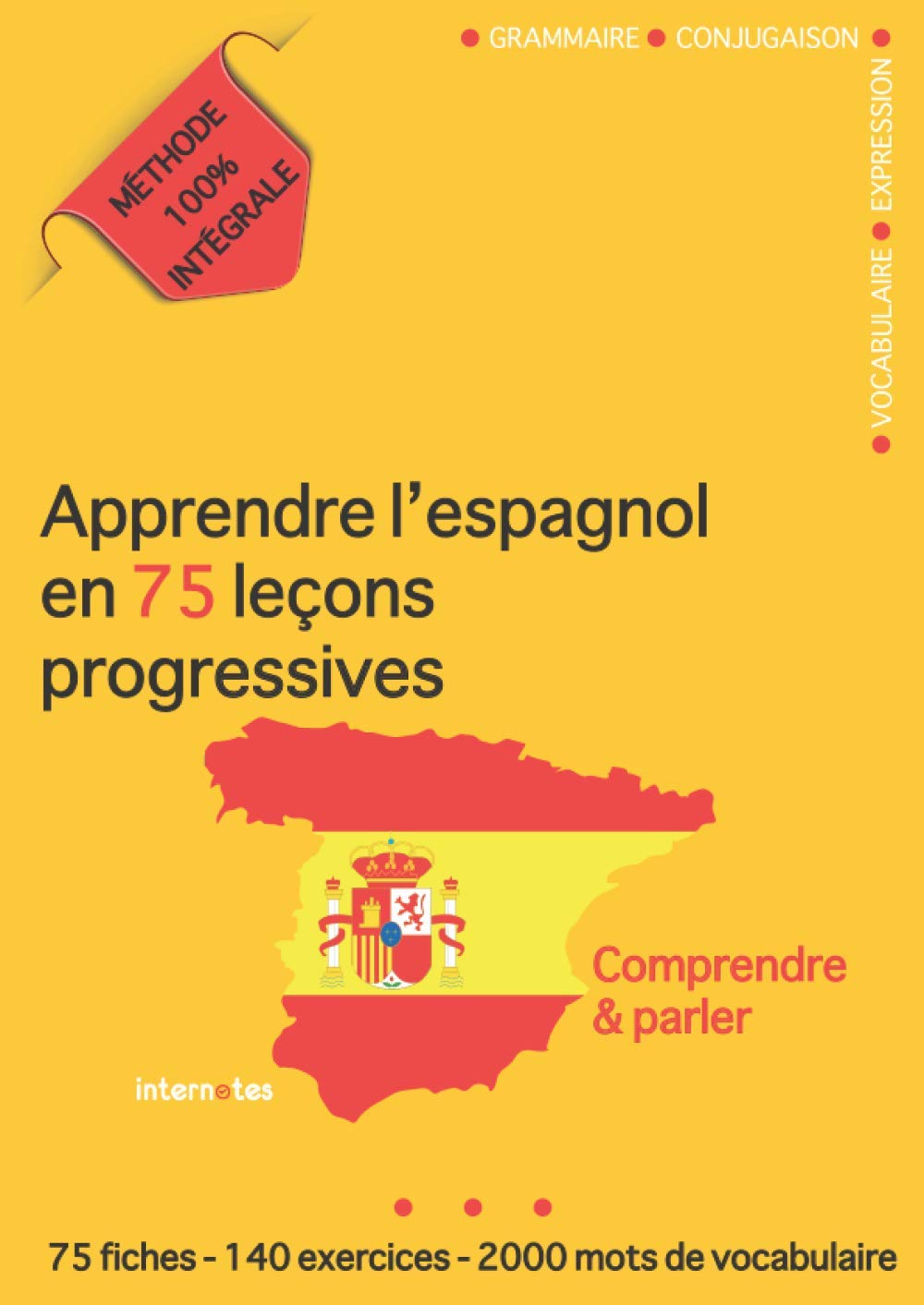 Apprendre l'espagnol en 75 leçons progressives : Comprendre et parler - Méthode 100% intégrale: Grammaire - Conjugaison - Vocabulaire - Expression 9781798449554