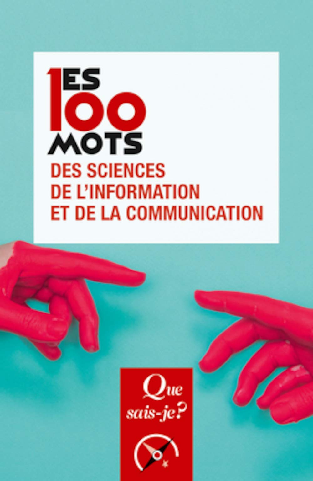 Les 100 mots des sciences de l'information et de la communication 9782130786054