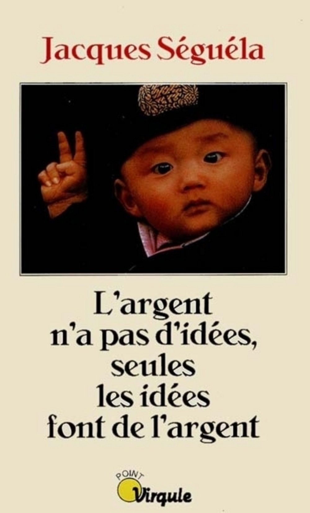 L'Argent n'a pas d'idées, seules les idées font de l'argent 9782020199421
