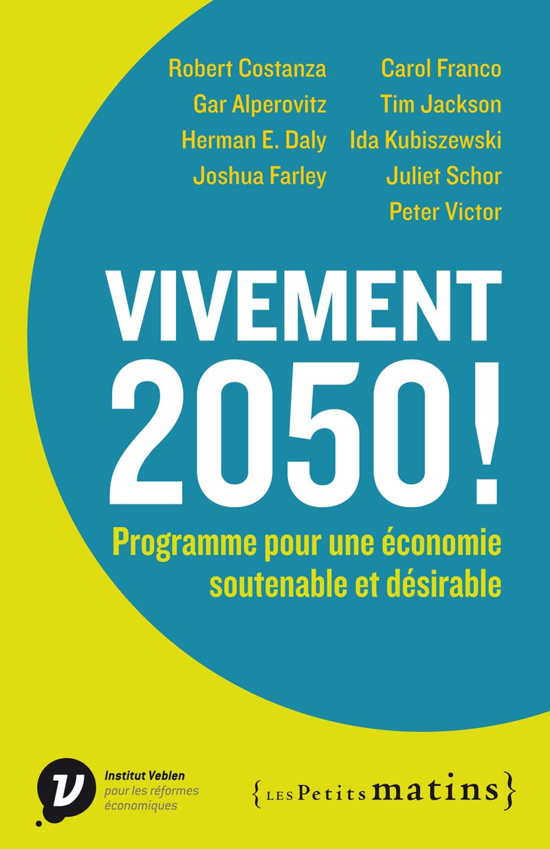 Vivement 2050 ! Programme pour une économie soutenable et désirable 9782363830852