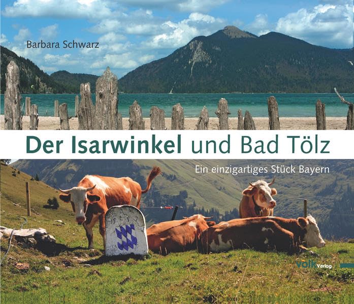 Der Isarwinkel und Bad Tölz: Ein einzigartiges Stück Bayern 9783937200903