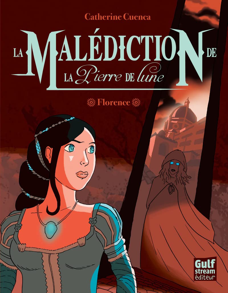 La malédiction de la pierre de lune, tome 1 : Florence 9782354882280