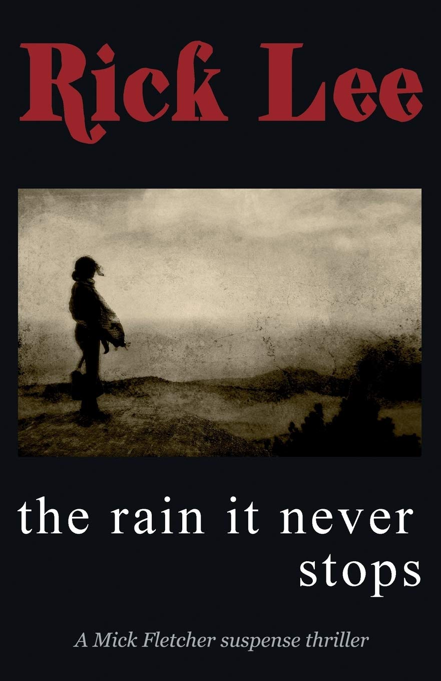 The Rain it Never Stops: A Mick Fletcher Suspense Thriller 9781910077122