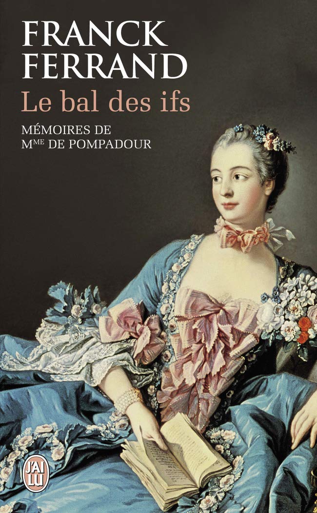 Le bal des ifs: Mémoires de Mme de Pompadour 9782290057179