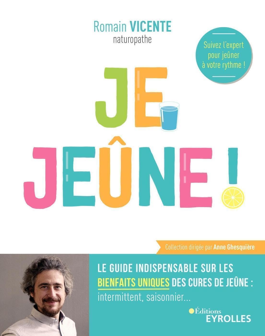 Je jeûne !: Le guide indispensable sur les bienfaits uniques des cures de jeûne: intermittent, saisonnier... 9782212570311