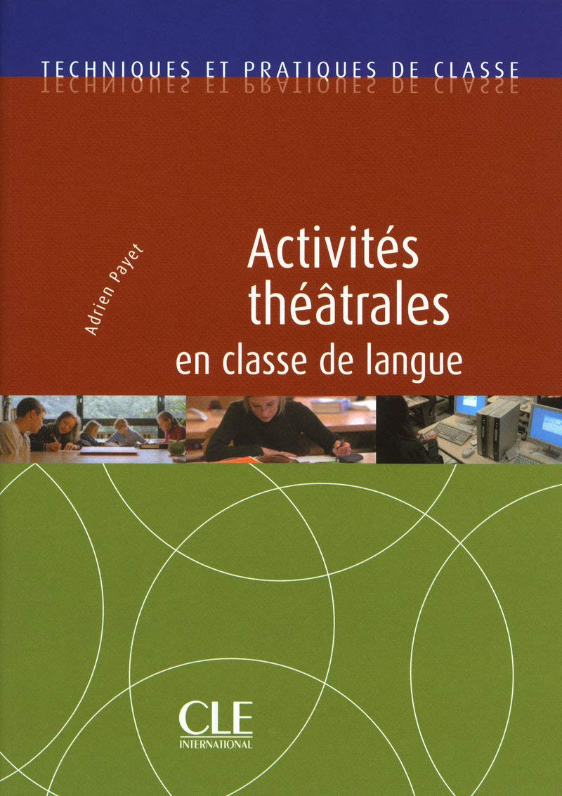 Activités théâtrales en classe de langue - Techniques et pratiques de classe - Livre 9782090382266