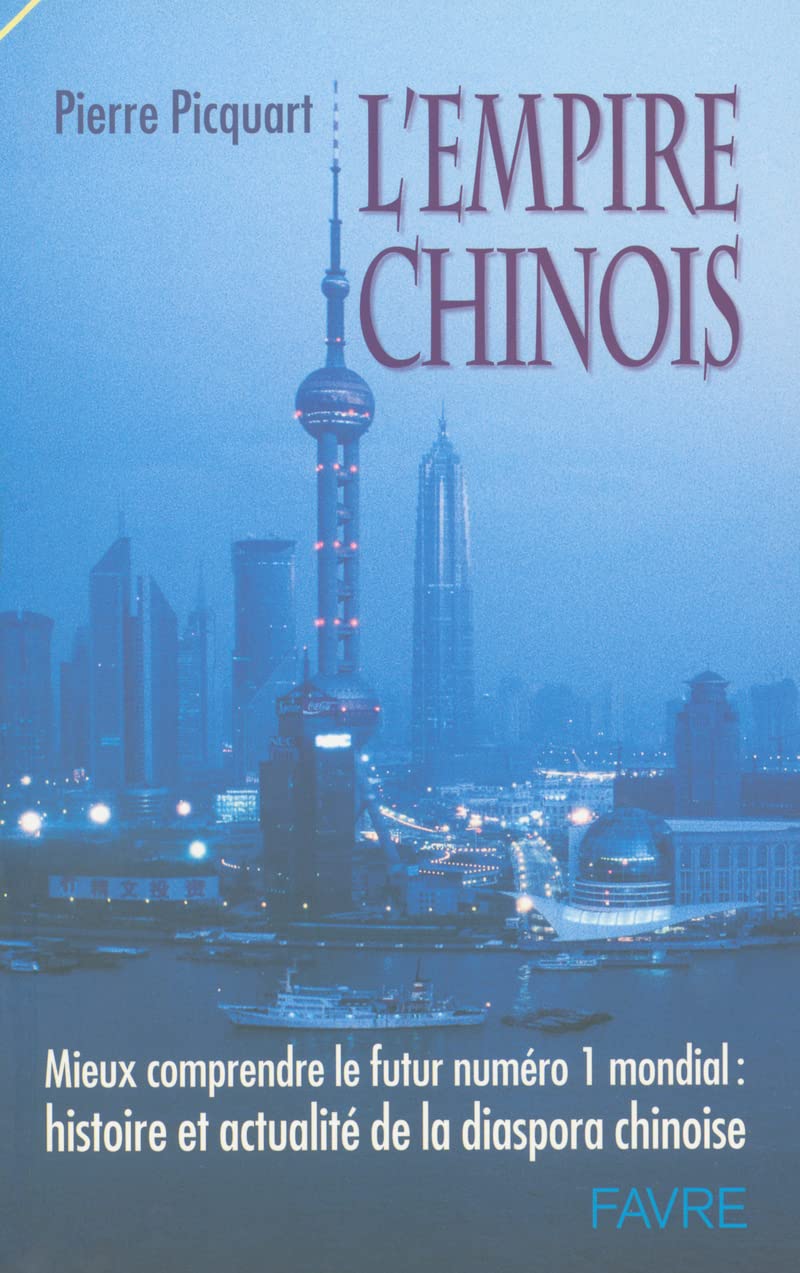 L'Empire chinois : Mieux comprendre le futur numéro 1 mondial - Histoire et actualité de la diaspora chinoise 9782828907938