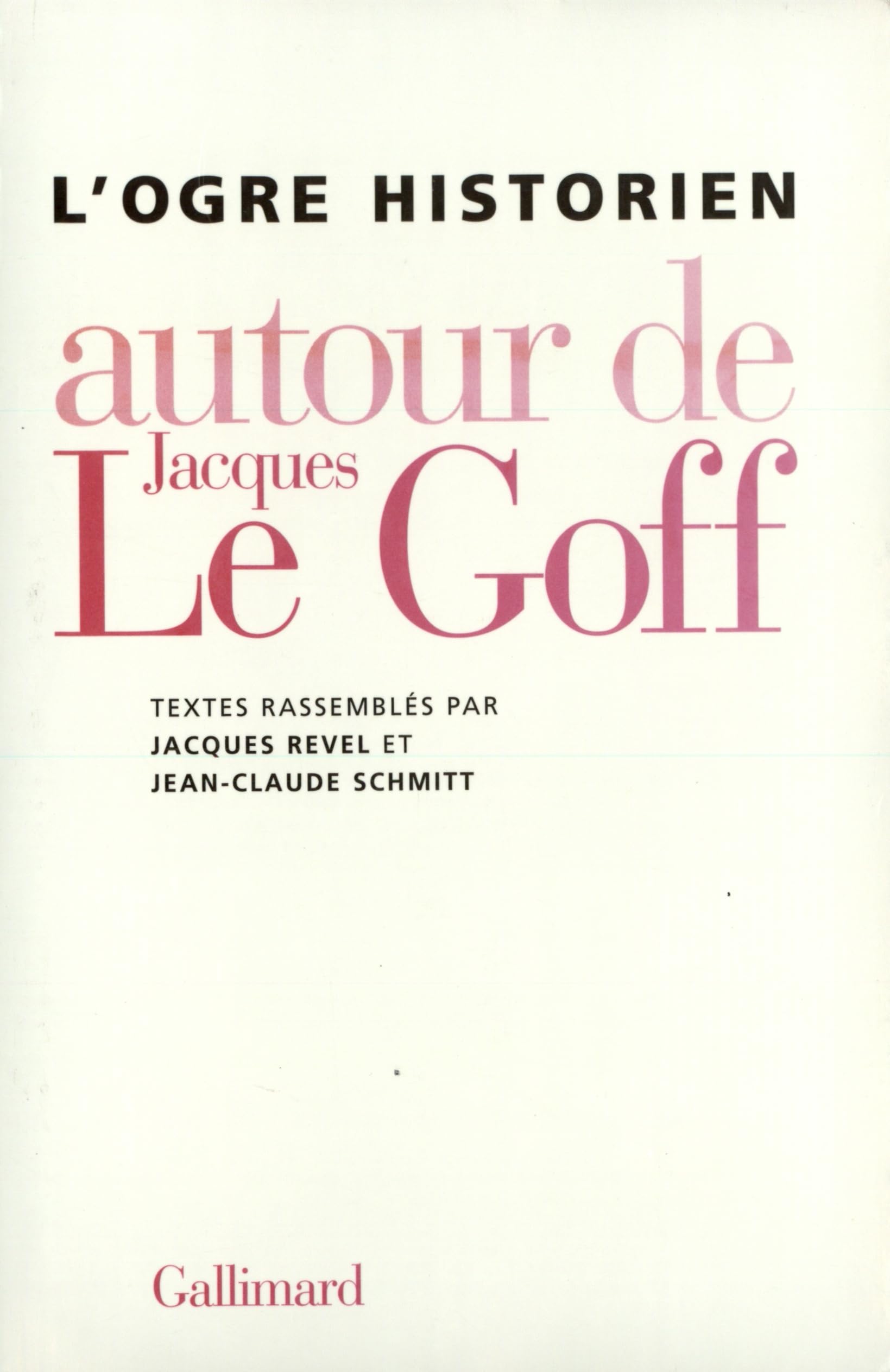 L'Ogre historien - Autour de Jacques le Goff 9782070750894