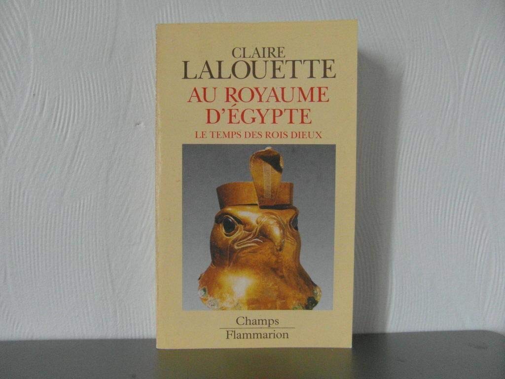 Au royaume d'Egypte : le temps des rois dieux 9782080813275