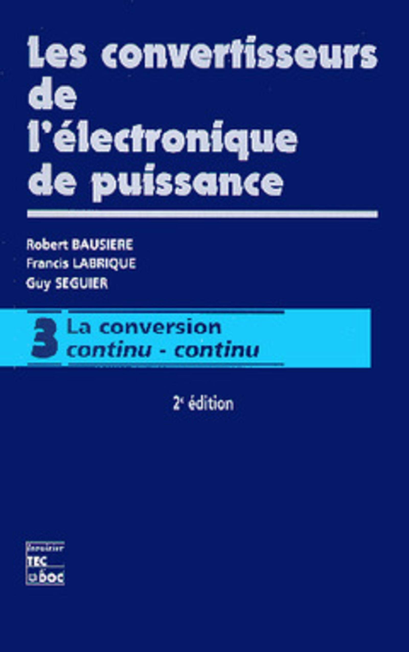 Les convertisseurs de l'électronique de puissance: Volume 3 : la conversion continu/continu (2e éd.) 9782743001391