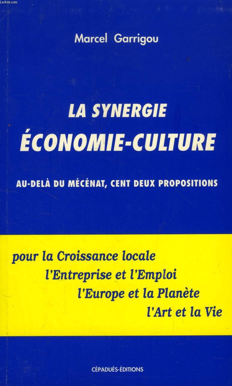 La Synergie économie-culture. Au-delà du mécénat, cent deux propositions 9782854283679