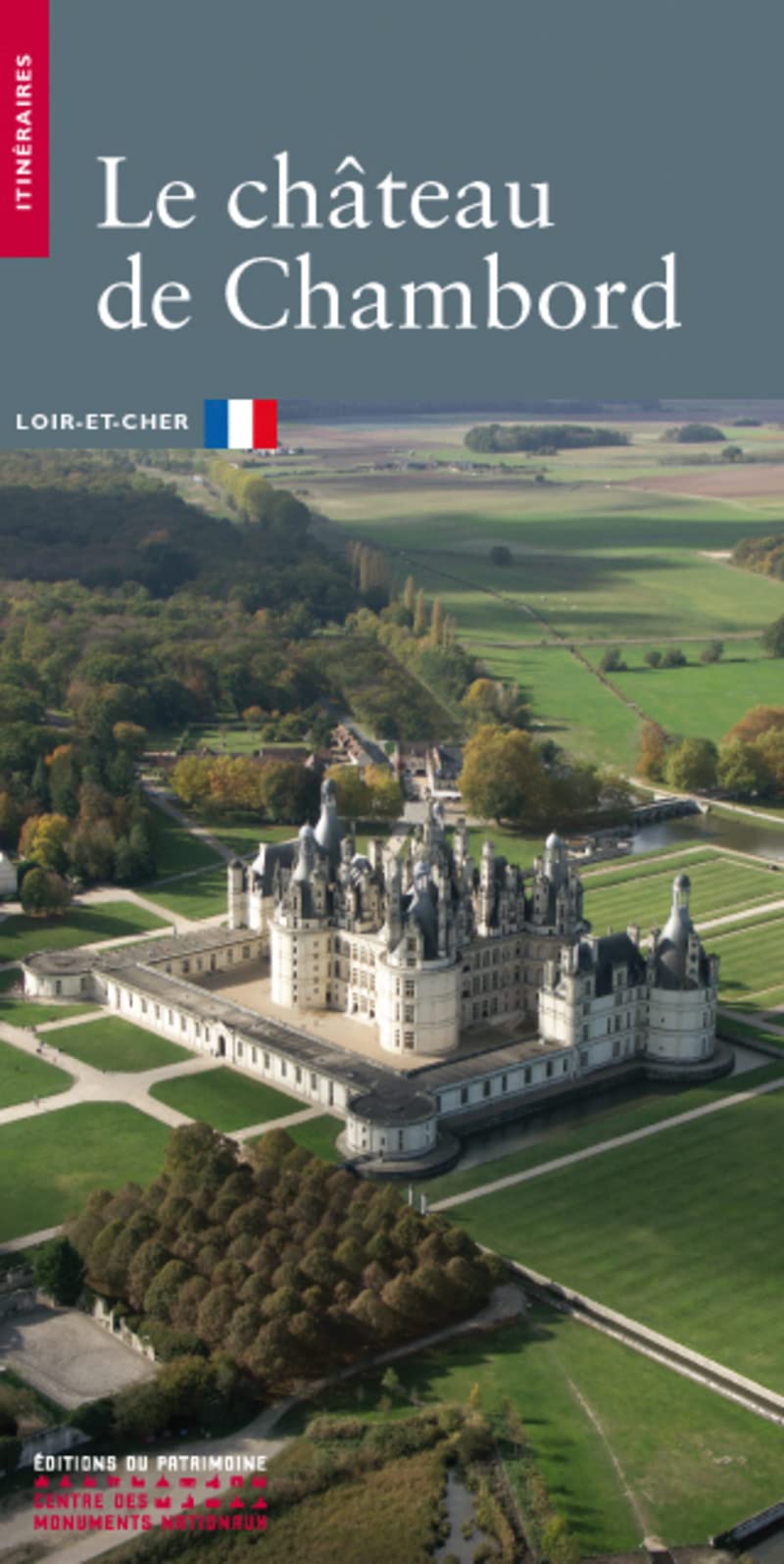 Le Château de Chambord. Loir-et-Cher 9782858221936