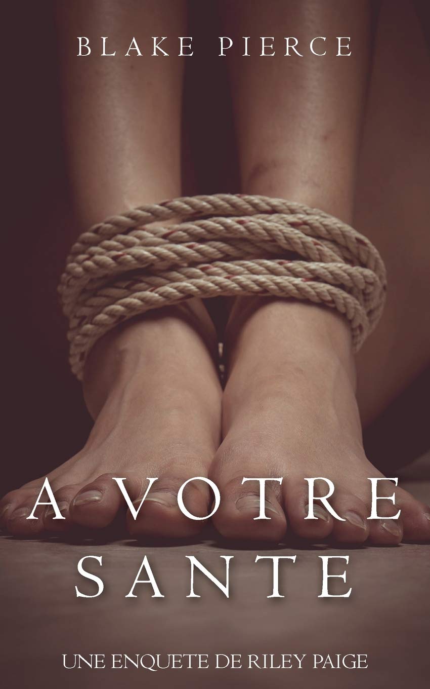 A votre santé (Une enquête de Riley Paige — Tome 6) 9781640292208