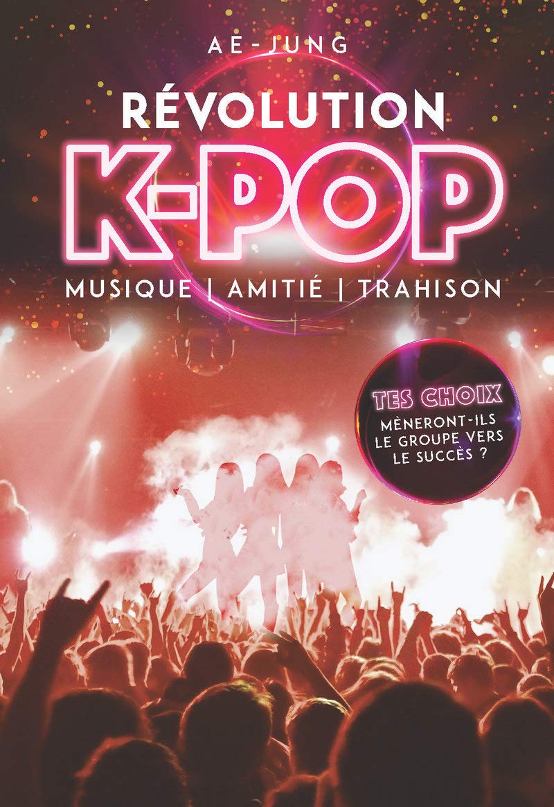 Révolution K-pop - Musique, amitié, trahison - Roman dont tu es le héros - Dès 10 ans 9782821211452