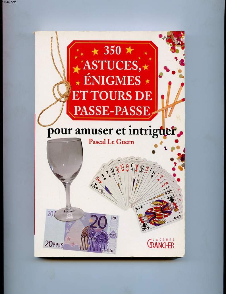 350 astuces, énigmes et tours de passe-passe pour amuser et intriguer 9782733906040