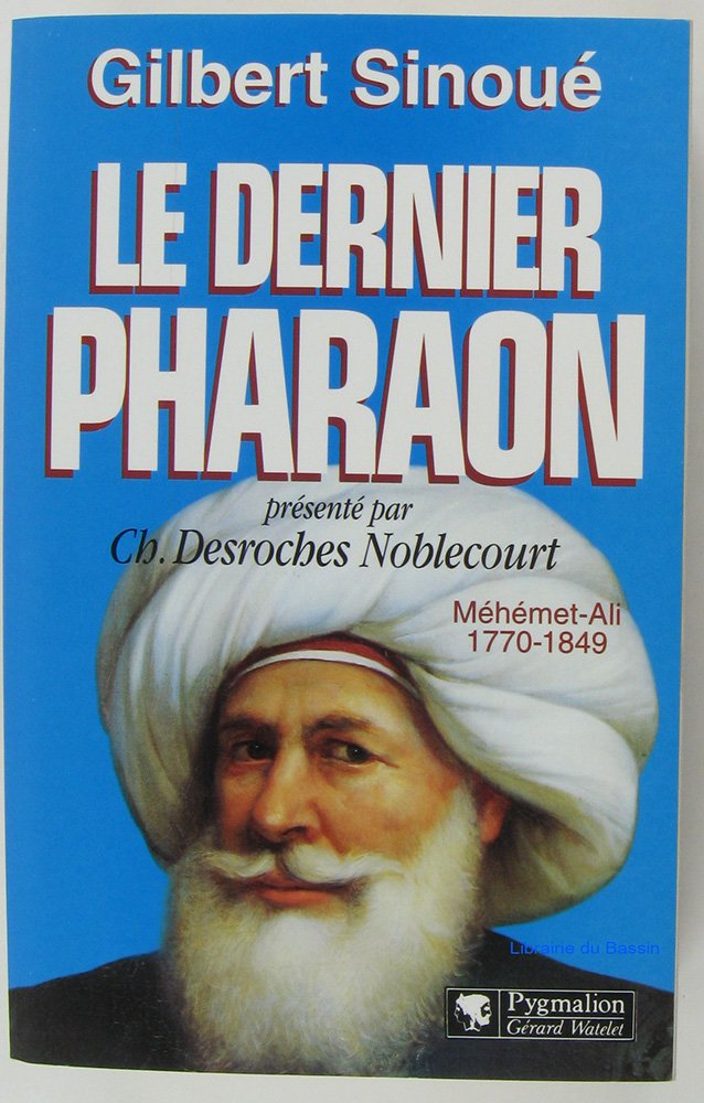 Le dernier Pharaon Méhémet-Ali 1770-1849 9782857045175
