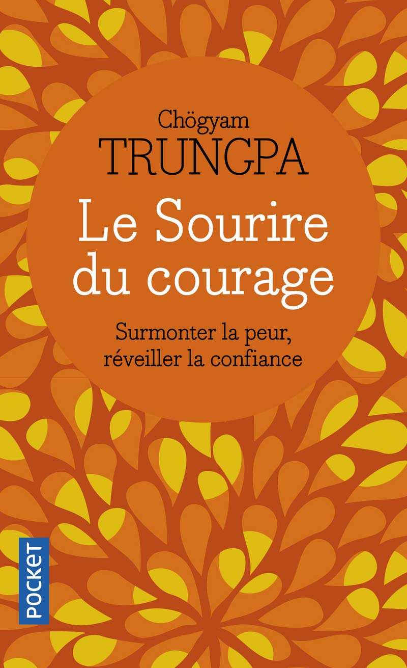 Le sourire du courage: Surmonter la peur, réveiller la confiance 9782266227131