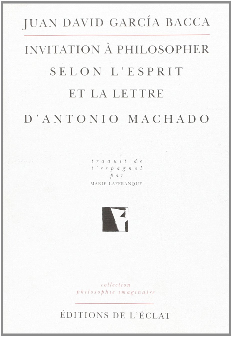 Invitation à philosopher selon l'esprit et la lettre d'Antonio Machado 9782905372987