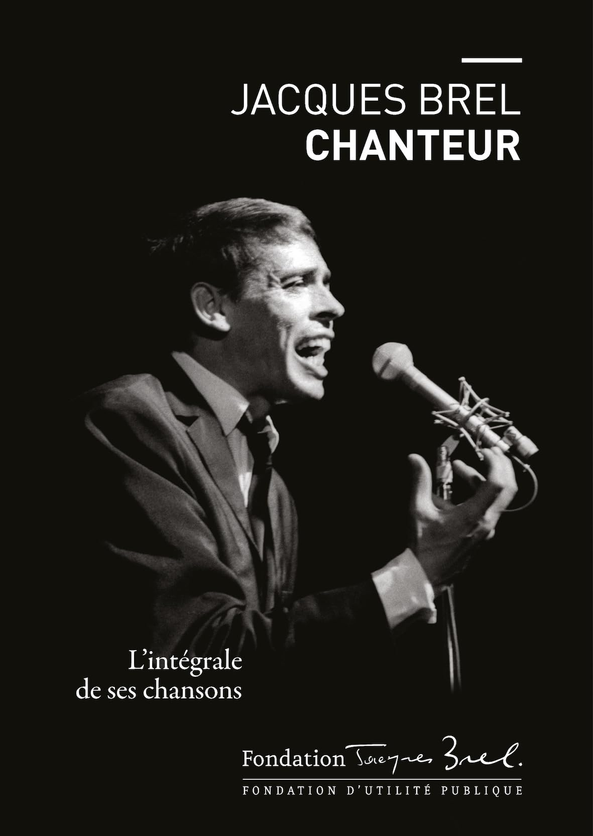 Jacques Brel chanteur: L'intégrale de ses chansons 9782960040043